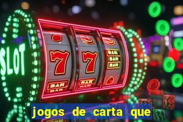 jogos de carta que ganha dinheiro